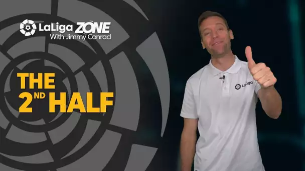 LaLiga Zone with Jimmy Conrad: The Second Half of the season