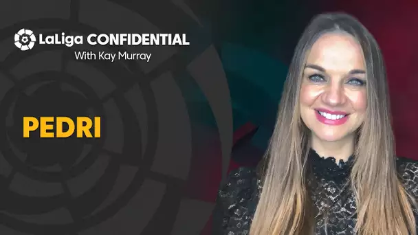 LaLiga Confidential with Kay Murray: Pedri, the wonder boy