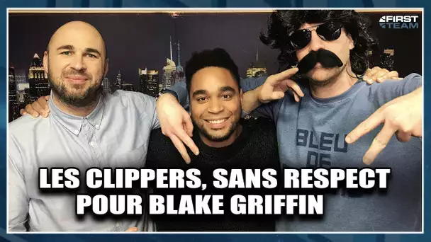 LES CLIPPERS, SANS RESPECT POUR BLAKE GRIFFIN ! NBA First Day Show #38