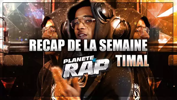 Le RECAP de la semaine avec Timal (feat Benab...) #PlanèteRap