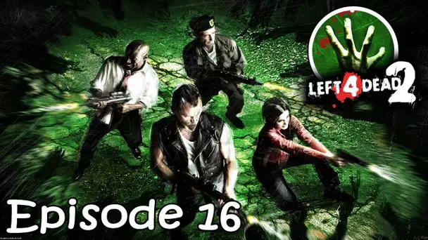 Left 4 Dead 2 en Coopération : Le Sacrifice | Episode 16 - Let&#039;s Play