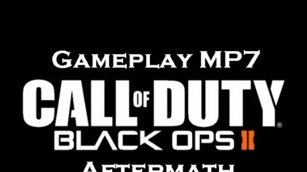 Black Ops 2 : gameplay MP7 sur Aftermath