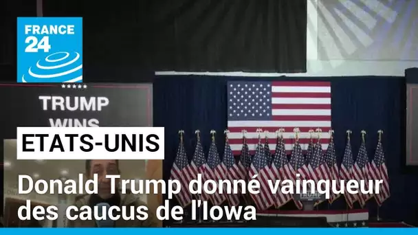 États-Unis : Donald Trump donné vainqueur des caucus de l'Iowa • FRANCE 24