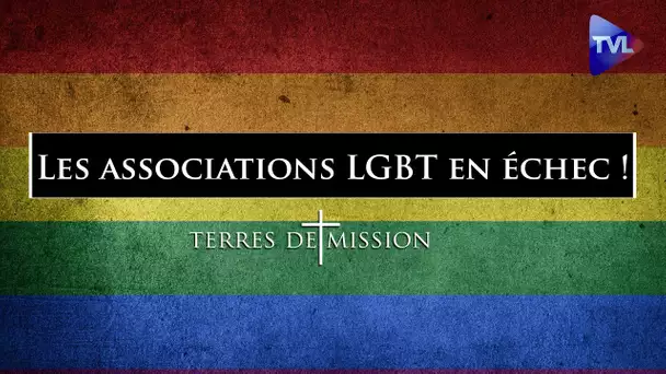 Les associations LGBT en échec ! - Terres de Mission n°240 - TVL