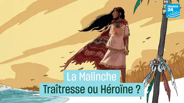 La Malinche : traîtresse ou héroïne ? • FRANCE 24