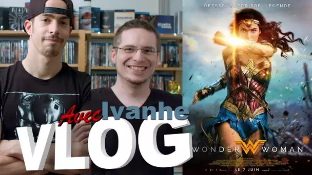 Vlog - Wonder Woman (avec Ivanhe)