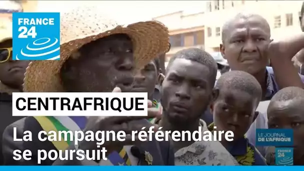 Référendum en Centrafrique : la campagne référendaire se poursuit pour une réforme constitutionnelle