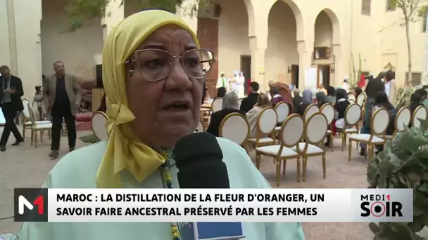 Maroc : La distillation de la fleur d'oranger, un savoir faire ancestral préservé par les femmes