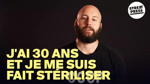 "Je me suis fait opérer pour ne jamais avoir d'enfant"