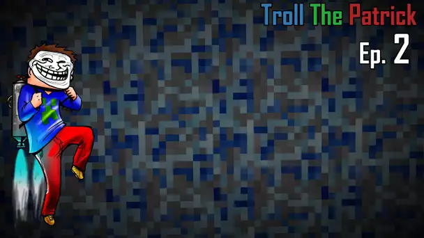 Troll The Patrick S02E02 - L&#039;homme invisible