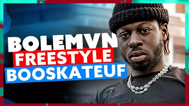 Bolémvn | Freestyle BooskaTeuf