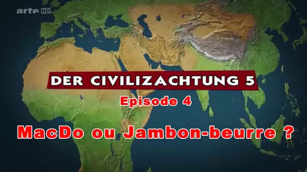 (LP narratif CIV5) Le dessous des cartes Episode 4 - MacDo ou Jambon-beurre  ?