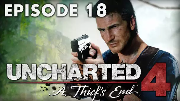Uncharted 4 : Episode 18 | Descente aux enfers - Let&#039;s Play