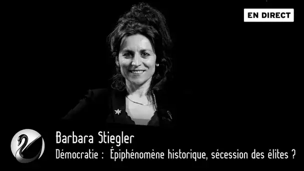 Démocratie : Épiphénomène historique, sécession des élites ? Barbara Stiegler [EN DIRECT]