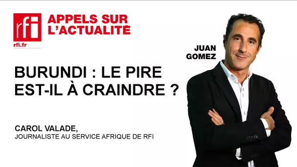 Burundi : le pire est-il à craindre ?