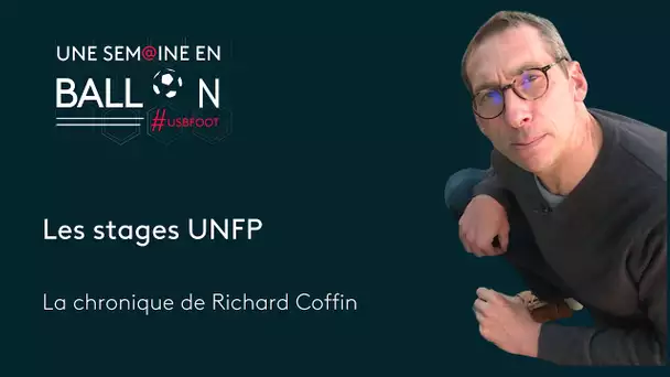 Les stages UNFP : édito de Richard Coffin [#USBFoot]