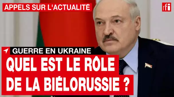 Guerre en Ukraine : la Biélorussie, en renfort des troupes russes ? • RFI