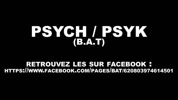 B.A.T. - Psych (générique de Pourquoi j&#039;ai Raison et vous avez Tort)