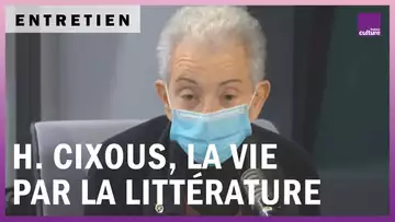 Hélène Cixous, la vie par la littérature