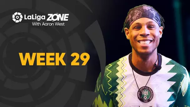 LaLiga Zone with Aaron West: Week 29