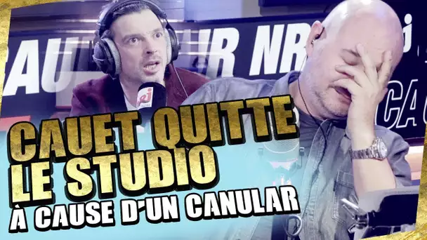 CAUET QUITTE LE STUDIO À CAUSE D'UN CANULAR