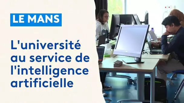 Le Mans : L'université au service de l'inteliigence artificielle