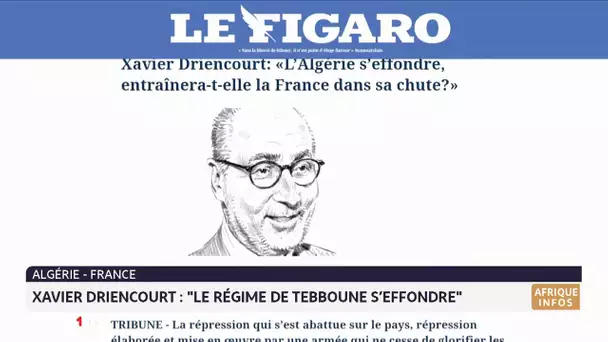 Driencourt : "Le régime de Tebboune s’effondre"