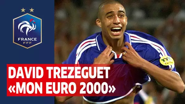 David Trezeguet : "Mon Euro 2000", Equipe de France I FFF 2020