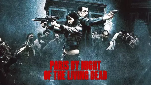 Paris by Night of the living dead - film complet en Français