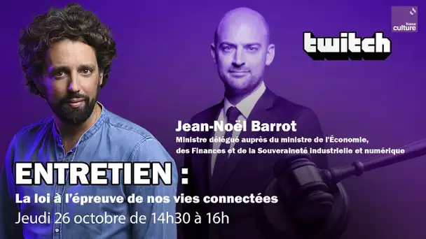 🤳 Entretien avec Jean-Noël Barrot : la loi à l'épreuve de nos vies connectées - REPLAY TWITCH