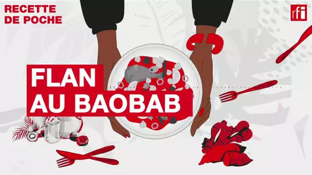 Flan au baobab - Une recette de poche • RFI
