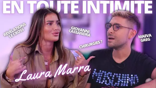 Laura Marra (LBDC) : LE CROSS « très mal vécu », Vérités Giovanni & Cassandra, Chirurgies inavouées