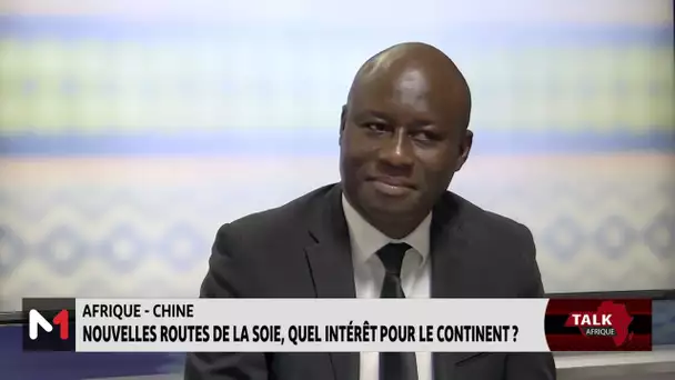 #TalkAfrique .. Afrique-Chine: Nouvelles routes de la soie, quel intérêt pour le continent?