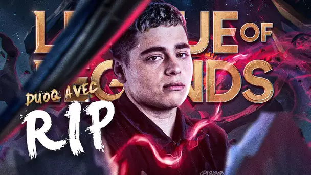 UNE DUOQ PHÉNOMÉNALE AVEC RIPP SUR LEAGUE OF LEGENDS