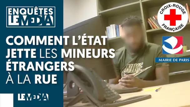 COMMENT L'ÉTAT JETTE LES MINEURS ÉTRANGERS À LA RUE