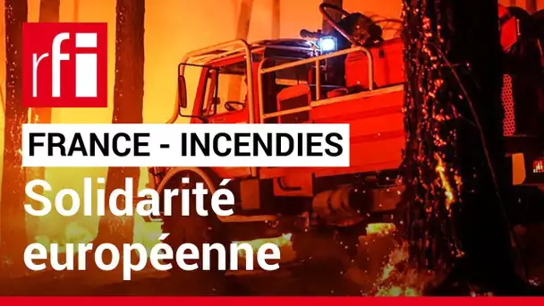 France : les feux progressent, les pays européens agissent • RFI