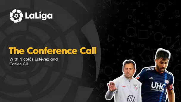 The Conference Call: Nico Estévez & Carles Gil