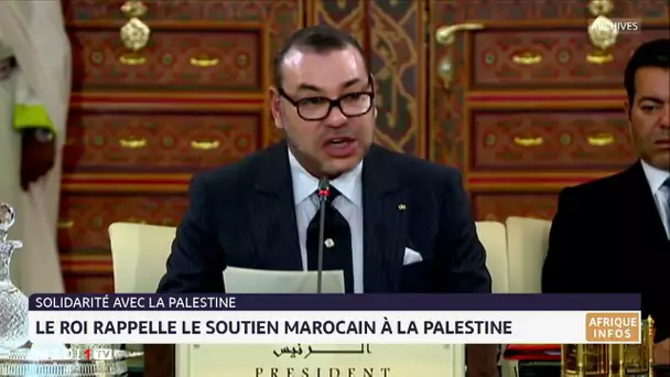 Le Roi Mohammed VI rappelle le soutien marocain à la Palestine
