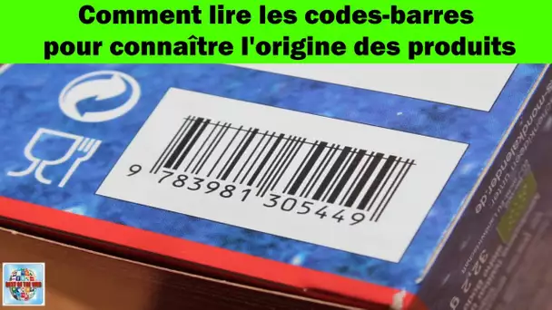 Comment lire les codes barres pour connaître l'origine des produits