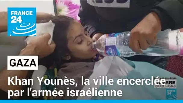 Bande de Gaza : la ville de Khan Younès encerclée par l'armée israélienne • FRANCE 24