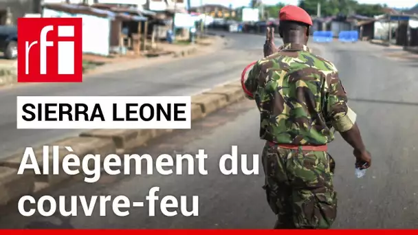 Sierra Leone : le gouvernement allège le couvre-feu au lendemain d’affrontements à Freetown