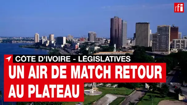 Côte d’Ivoire : les législatives, un air de match retour au Plateau