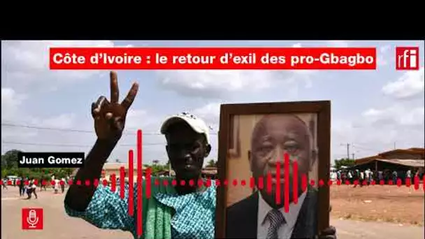 Côte d’Ivoire : le retour d’exil des pro-Gbagbo