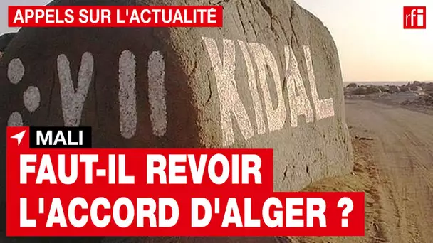 Mali : l'accord d'Alger doit-il être revu ?