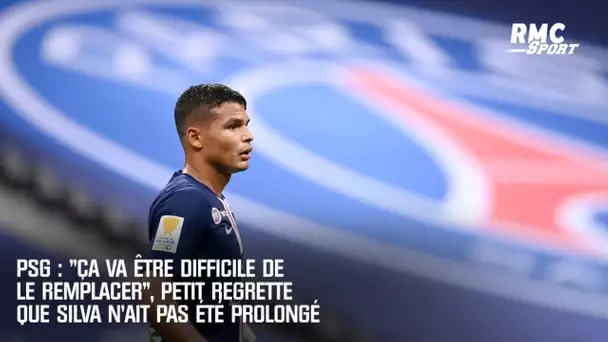 PSG : "Ça va être difficile de le remplacer", Petit regrette que Silva n'ait pas été prolongé