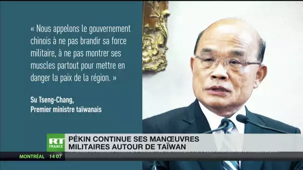Taïwan : Pékin continue les manœuvres militaires autour de l'île