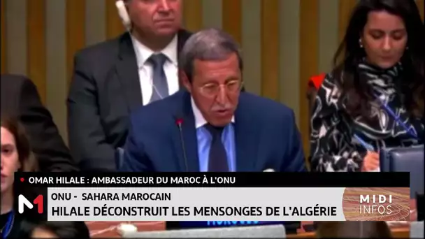 Hilale démystifie les 7 mensonges fondateurs de l'agenda séparatiste de l’Algérie au Sahara marocain