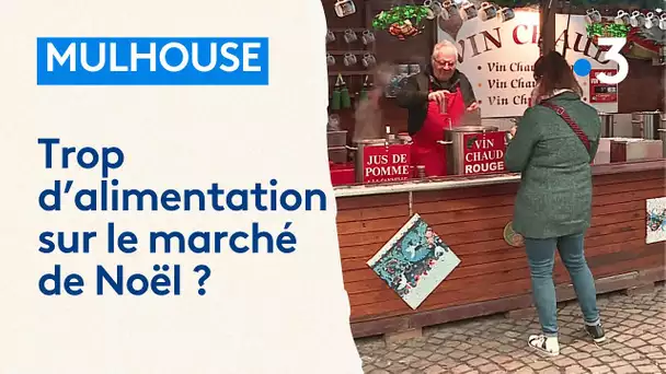 Y a-t-il trop d'alimentation au marché de Noël de Mulhouse ?