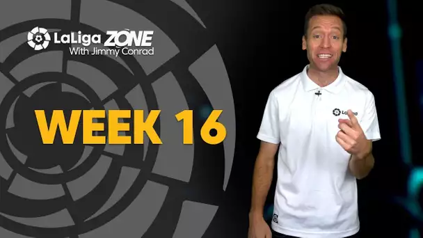 LaLiga Zone with Jimmy Conrad: Week 16