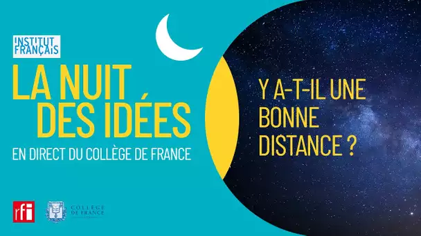 La Nuit des Idées : Y a-t-il une bonne distance ?